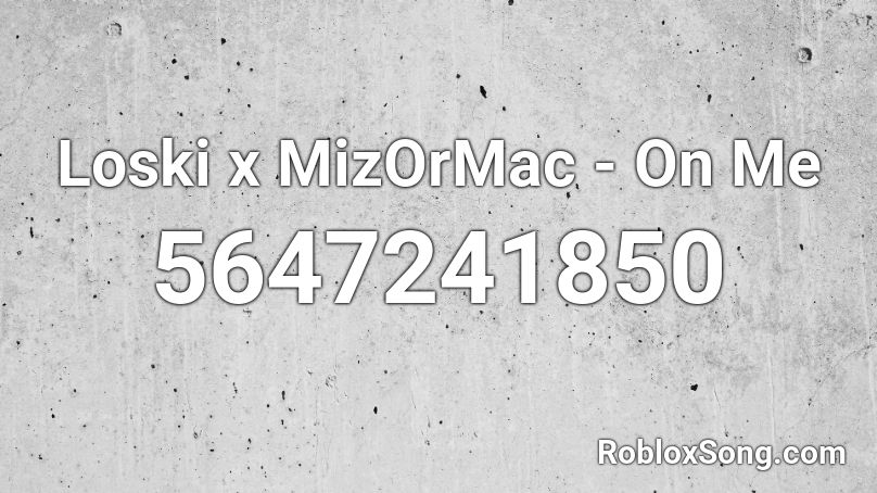 Loski x MizOrMac - On Me Roblox ID