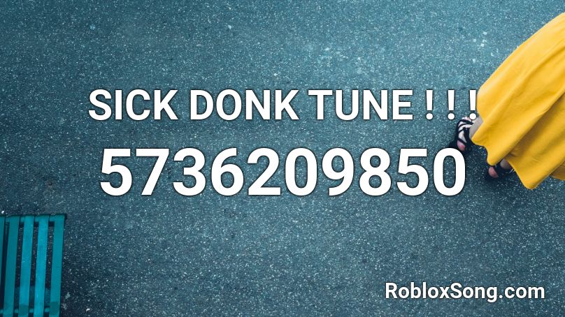 SICK DONK TUNE ! ! ! Roblox ID