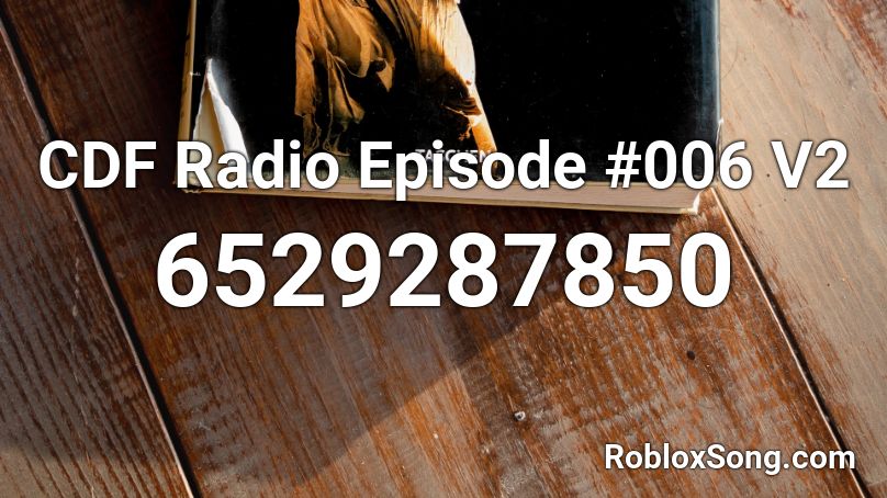 CDF Radio Episode #006 V2 Roblox ID