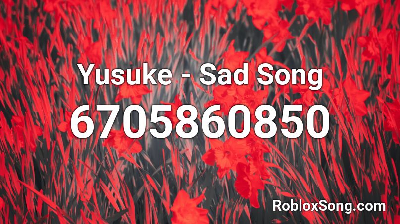 Yusuke - Sad Song Roblox ID