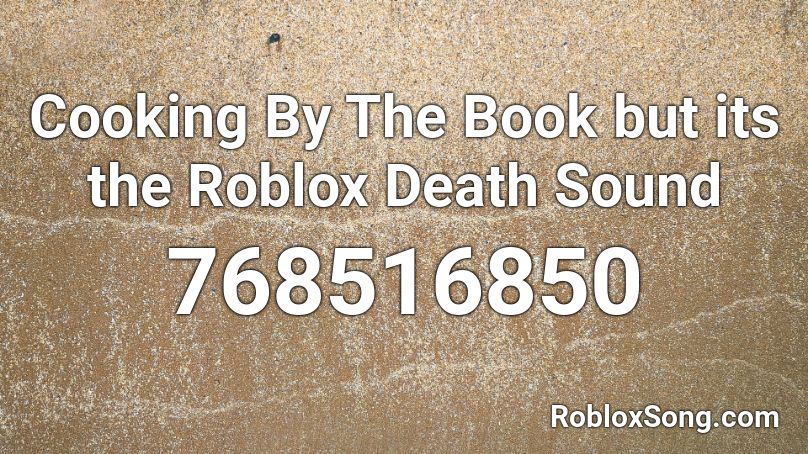 Cooking By The Book but its the Roblox Death Sound Roblox ID