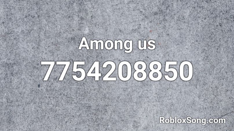 Among us Roblox ID - Roblox music codes