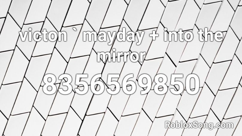victon ` mayday + into the mirror Roblox ID