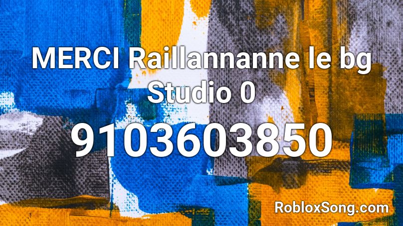 MERCI Raillannanne le bg Studio 0 Roblox ID