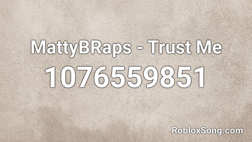 MattyBRaps - Trust Me Roblox ID