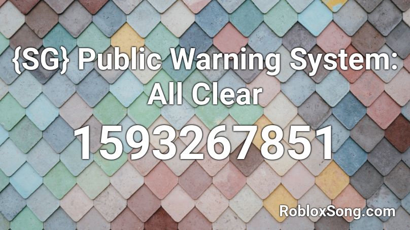 {SG} Public Warning System: All Clear Roblox ID