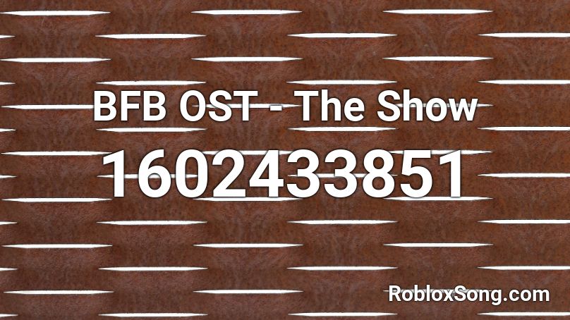 BFB OST - The Show Roblox ID