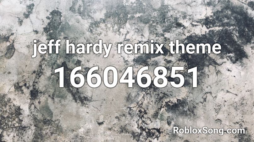 jeff hardy remix theme Roblox ID