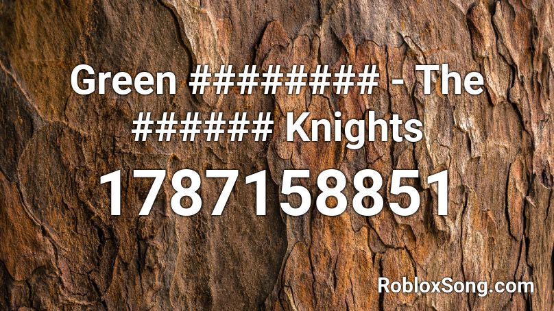 Green ######## - The ###### Knights Roblox ID