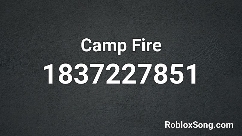 Camp Fire Roblox Id Roblox Music Codes - fire fedora roblox code