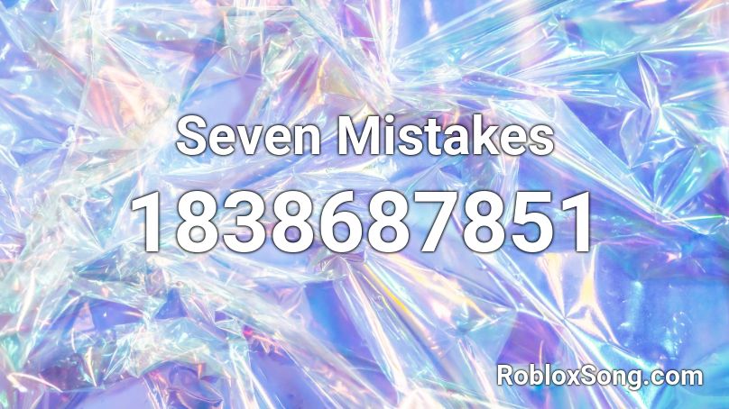 Seven Mistakes Roblox ID