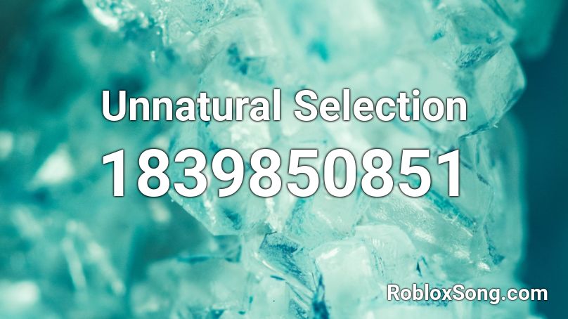 Unnatural Selection Roblox ID