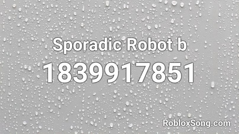 Sporadic Robot b Roblox ID