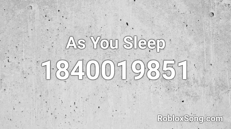 As You Sleep Roblox ID