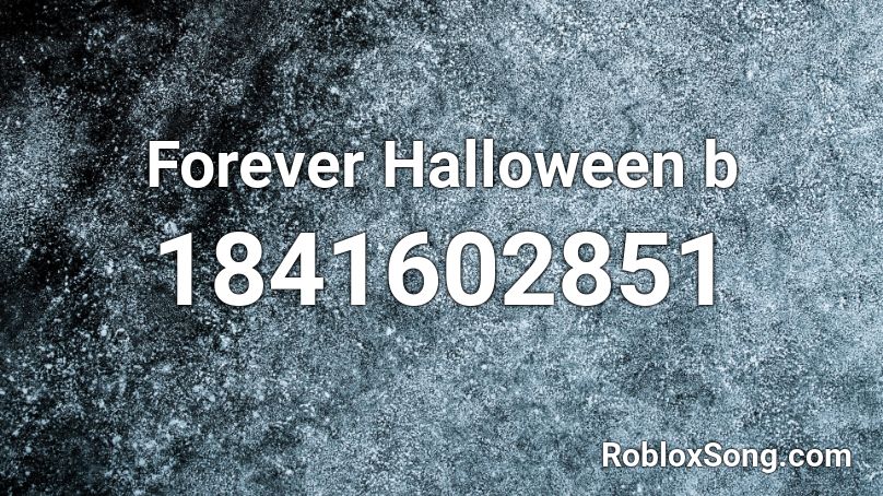 Forever Halloween b Roblox ID