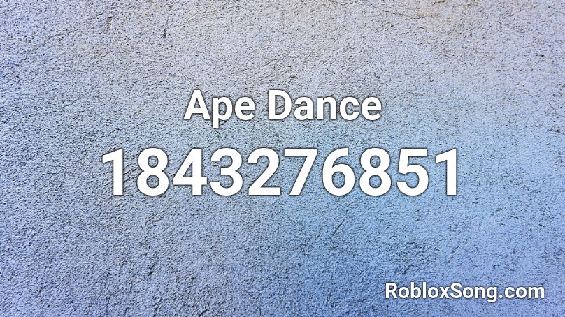 Ape Dance Roblox ID