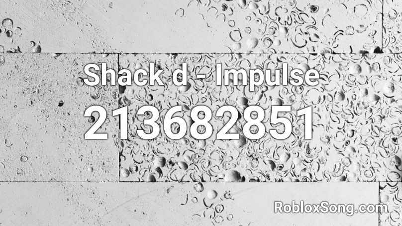 Shack d - Impulse Roblox ID