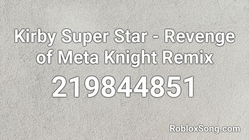 Kirby Super Star - Revenge of Meta Knight Remix Roblox ID