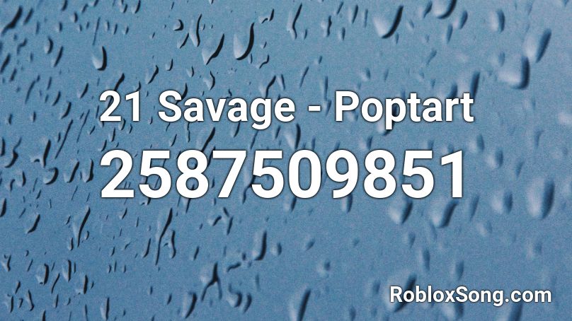 21 Savage - Poptart Roblox ID