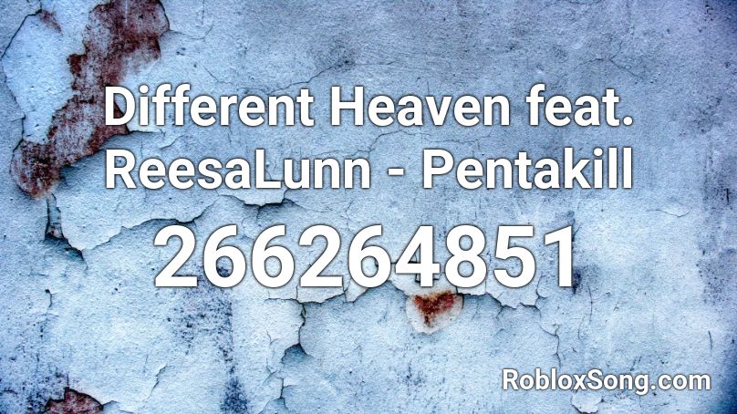 Different Heaven feat. ReesaLunn - Pentakill Roblox ID