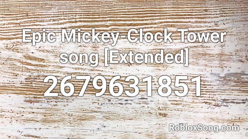 Epic Mickey-Clock Tower song [Extended] Roblox ID