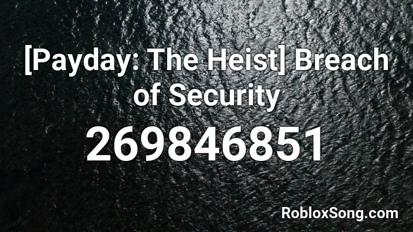 [Payday: The Heist] Breach of Security Roblox ID