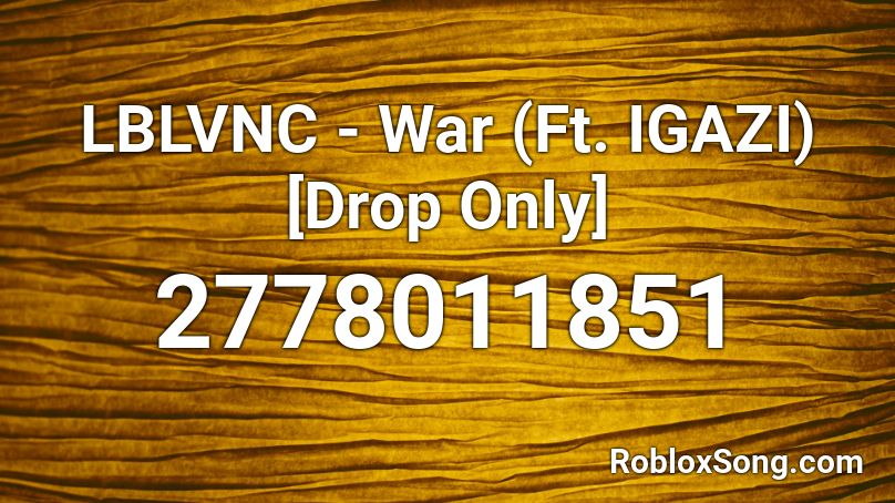 LBLVNC - War (Ft. IGAZI) [Drop Only] Roblox ID