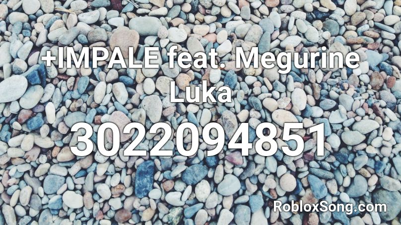 +IMPALE feat. Megurine Luka Roblox ID