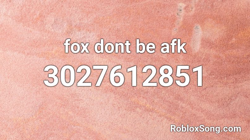 fox dont be afk Roblox ID