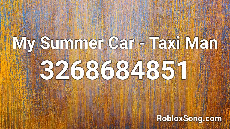 My Summer Car - Taxi Man Roblox ID
