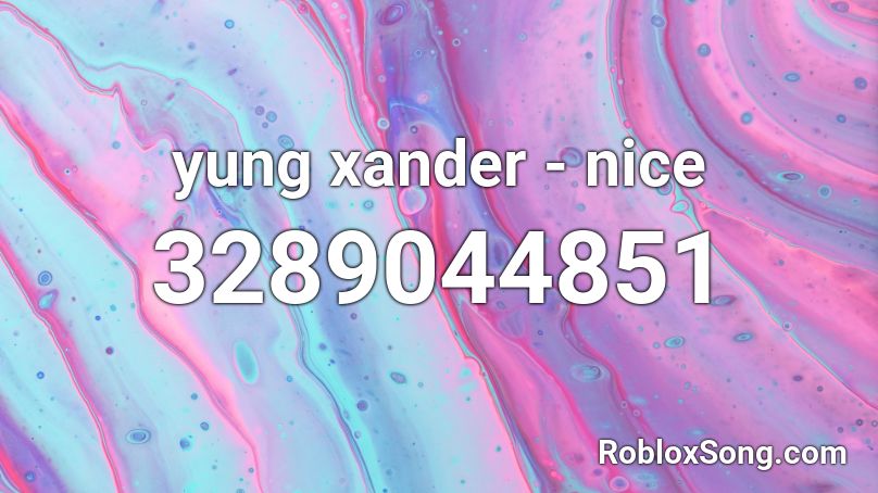 yung xander - nice Roblox ID