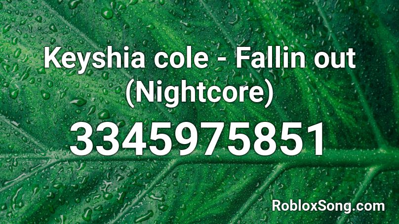 Keyshia cole - Fallin out (Nightcore) Roblox ID