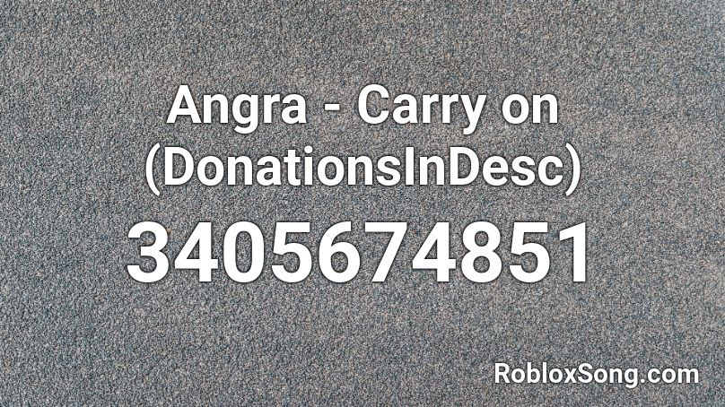 Angra - Carry on (DonationsInDesc) Roblox ID
