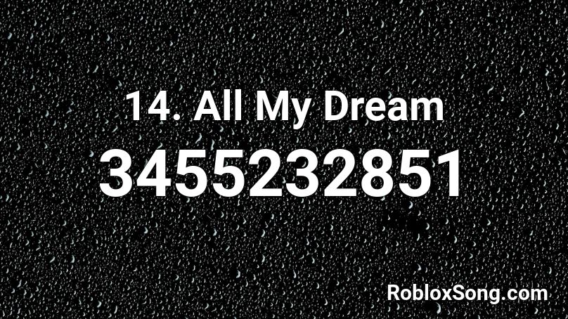 14. All My Dream Roblox ID