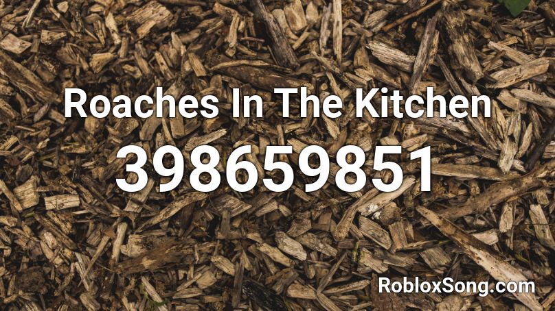 Roaches In The Kitchen Roblox ID