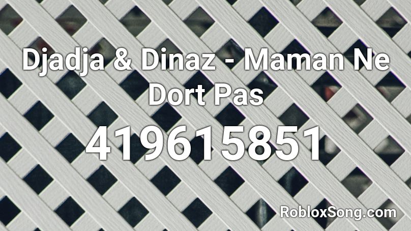 Djadja & Dinaz - Maman Ne Dort Pas  Roblox ID