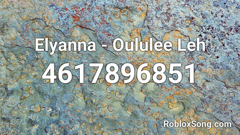 Elyanna - Oululee Leh Roblox ID