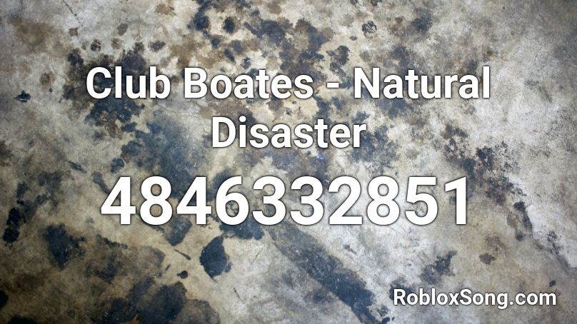 Club Boates - Natural Disaster Roblox ID