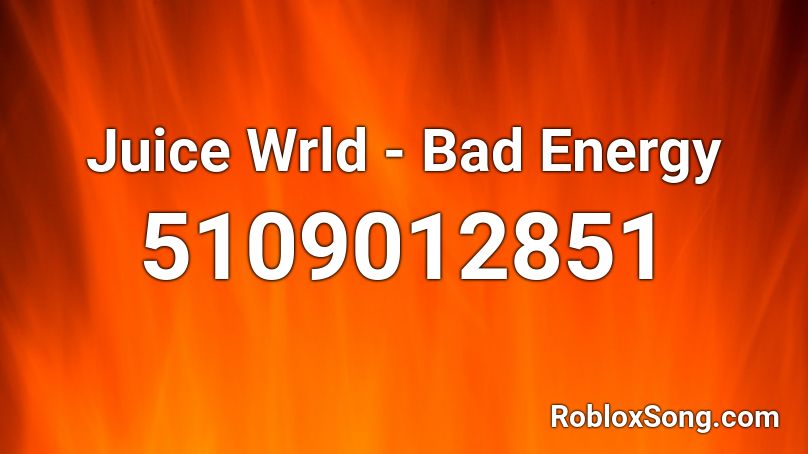 Juice Wrld - Bad Energy Roblox ID