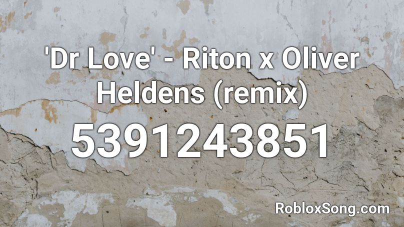 'Dr Love' - Riton x Oliver Heldens (remix) Roblox ID