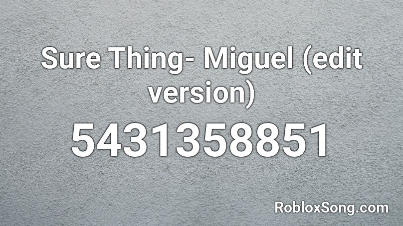 Sure Thing Miguel Edit Version Roblox Id Roblox Music Codes - the roblox song miguel
