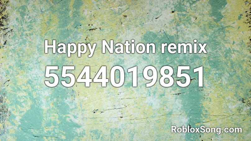 Happy Nation remix Roblox ID