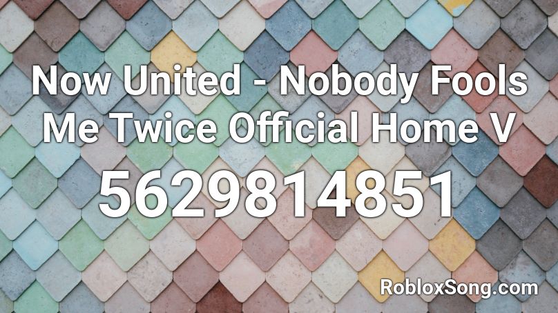 Now United - Nobody Fools Me Twice Official Home V Roblox ID