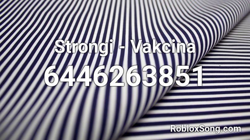 Strongi - Vakcina Roblox ID