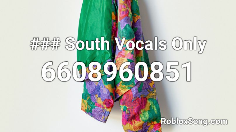 ### South Vocals Only Roblox ID