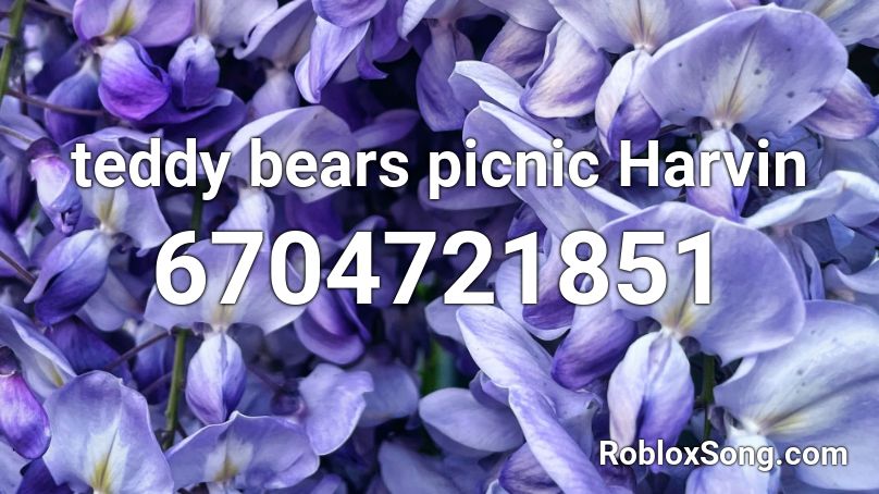 teddy bears picnic Harvin Roblox ID