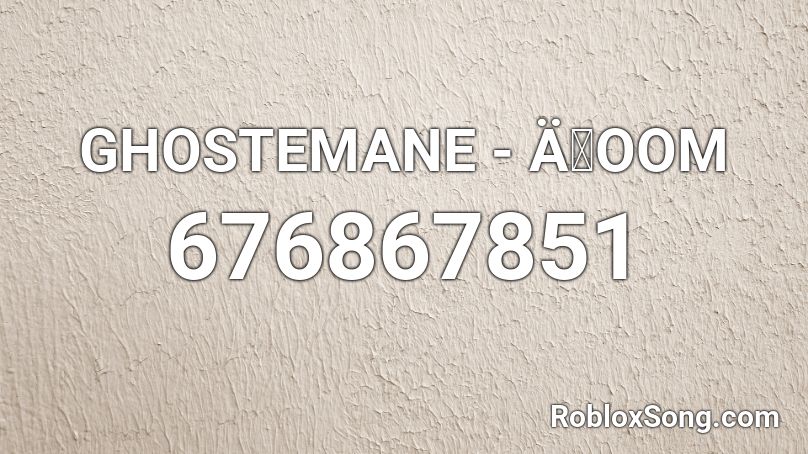 GHOSTEMANE - ÄOOM Roblox ID