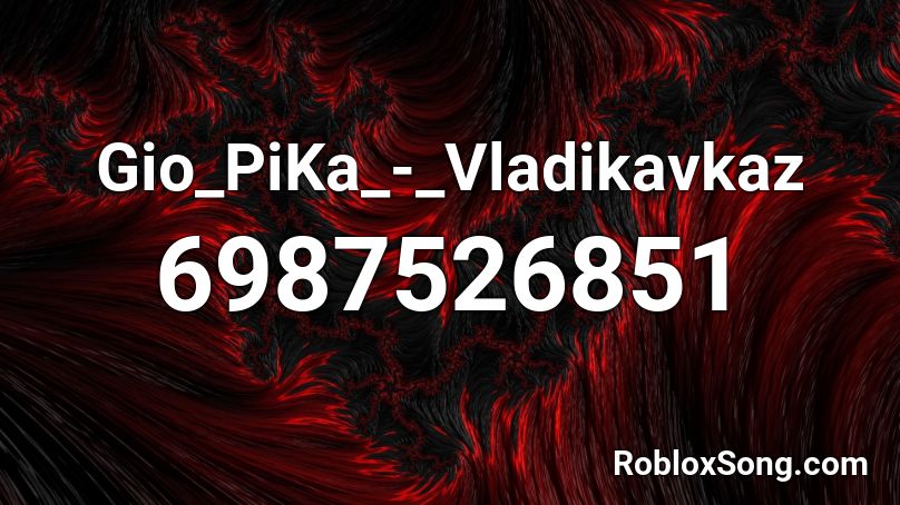Gio_PiKa_-_Vladikavkaz Roblox ID