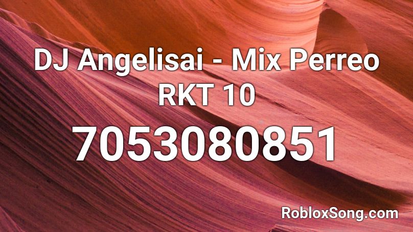 DJ Angelisai - Mix Perreo RKT 10 Roblox ID