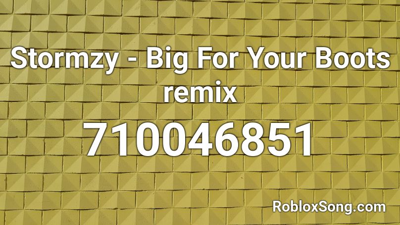 Stormzy - Big For Your Boots remix Roblox ID